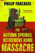 The Autumn Springs Retirement Home Massacre af Philip Fracassi
