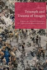 Triumph and Trauma of Images af Jacques Picard