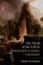 The Myth of the Fall in Nineteenth-Century Literature af Linda (Associate Professor of English and American Literature Freedman