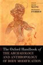 The Oxford Handbook of the Archaeology and Anthropology of Body Modification af Manni