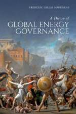 A Theory of Global Energy Governance af Frederic G. (Director Sourgens