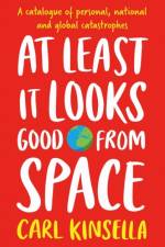 At Least It Looks Good From Space af Carl Kinsella