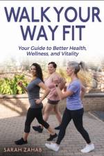Walk Your Way Fit af Sarah Zahab