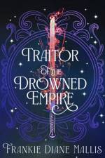 Traitor of the Drowned Empire af Frankie Diane Mallis