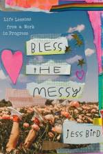 Bless the Messy af Jess Bird