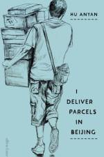 I Deliver Parcels in Beijing af Hu Anyan