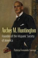 Archer M. Huntington af Patricia Fernandez Lorenzo