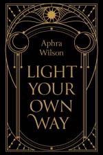 Light Your Own Way af Aphra Wilson