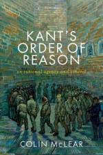 Kant’s Order of Reason af Colin (Associate Professor McLear
