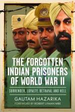 The Forgotten Indian Prisoners of World War II af Gautam Hazarika
