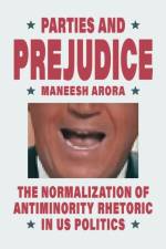 Parties and Prejudice af Maneesh Arora