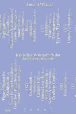 Kritisches Worterbuch Der Architekturtheorie af Anselm Wagner