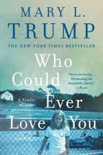 Who Could Ever Love You af Mary L. Trump