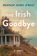 The Irish Goodbye af Heather Aimee O'Neill