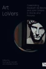 Art LoVers: Celebrating Elisabeth de Bievre and John Onians in Words and Pictures