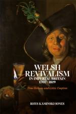 Welsh Revivalism in Imperial Britain, 1707-1819 af Dr Rhys (University of Wales) Kaminski-Jones