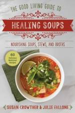 Good Living Guide to Healing Soups af Susan Crowther