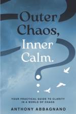 Outer Chaos, Inner Calm af Anthony Abbagnano