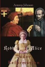 Robbie and Alice - Tudor Reformation af Antony Johnson