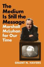 The Medium Is Still the Message af Grant N. Havers