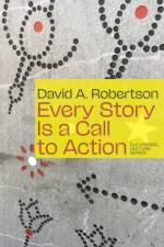 Every Story Is a Call to Action af David A. Robertson