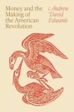 Money and the Making of the American Revolution af Andrew David Edwards