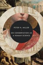 On Conservation as a Human Science af Peter N. Miller