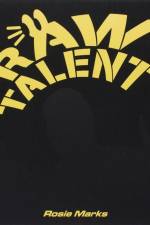 RAW TALENT af Rosie Marks
