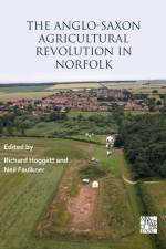 The Anglo-Saxon Agricultural Revolution in Norfolk