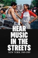 I Hear Music in the Streets: New York 1969–89