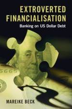 Extroverted Financialisation af Mareike (University of Warwick) Beck
