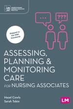 Assessing, Planning and Monitoring Care for Nursing Associates af Hazel Cowls