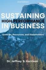 Sustaining High Performance in Business af Jeffrey S. Harrison