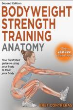 Bodyweight Strength Training Anatomy af Bret Contreras