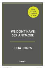 We Don’t Have Sex Anymore af Julia Jones
