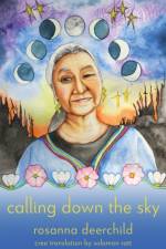 Calling Down the Sky af Rosanna Deerchild