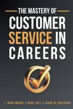 The Mastery of Customer Service in Careers af J. Mark Munoz