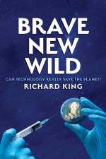 Brave New Wild af Richard King