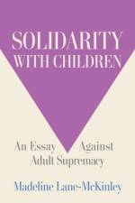 Solidarity With Children af Madeline Lane-McKinley