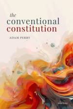 The Conventional Constitution af Adam (Associate Professor of Law and Garrick Fellow and Tutor at Brasenose College Perry