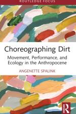Choreographing Dirt af Angenette Spalink