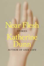 Near Flesh af Katherine Dunn