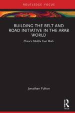 Building the Belt and Road Initiative in the Arab World af Jonathan (Zayed University Fulton