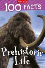 100 Facts Prehistoric Life af Rupert Matthews