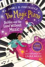 The Dahlia and the Land Without Music (The Magic Piano, Book 1) af James B Partridge