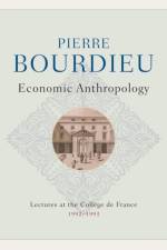 Economic Anthropology af Pierre (College de France) Bourdieu