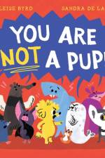 You Are Not a Pup! af Annaleise Byrd