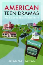 American Teen Dramas af Joanna Hagan