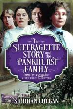 The Suffragette Story and the Pankhurst Family af Siobhan Colgan