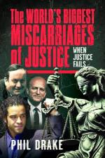The World's Biggest Miscarriages of Justice af Phil Drake